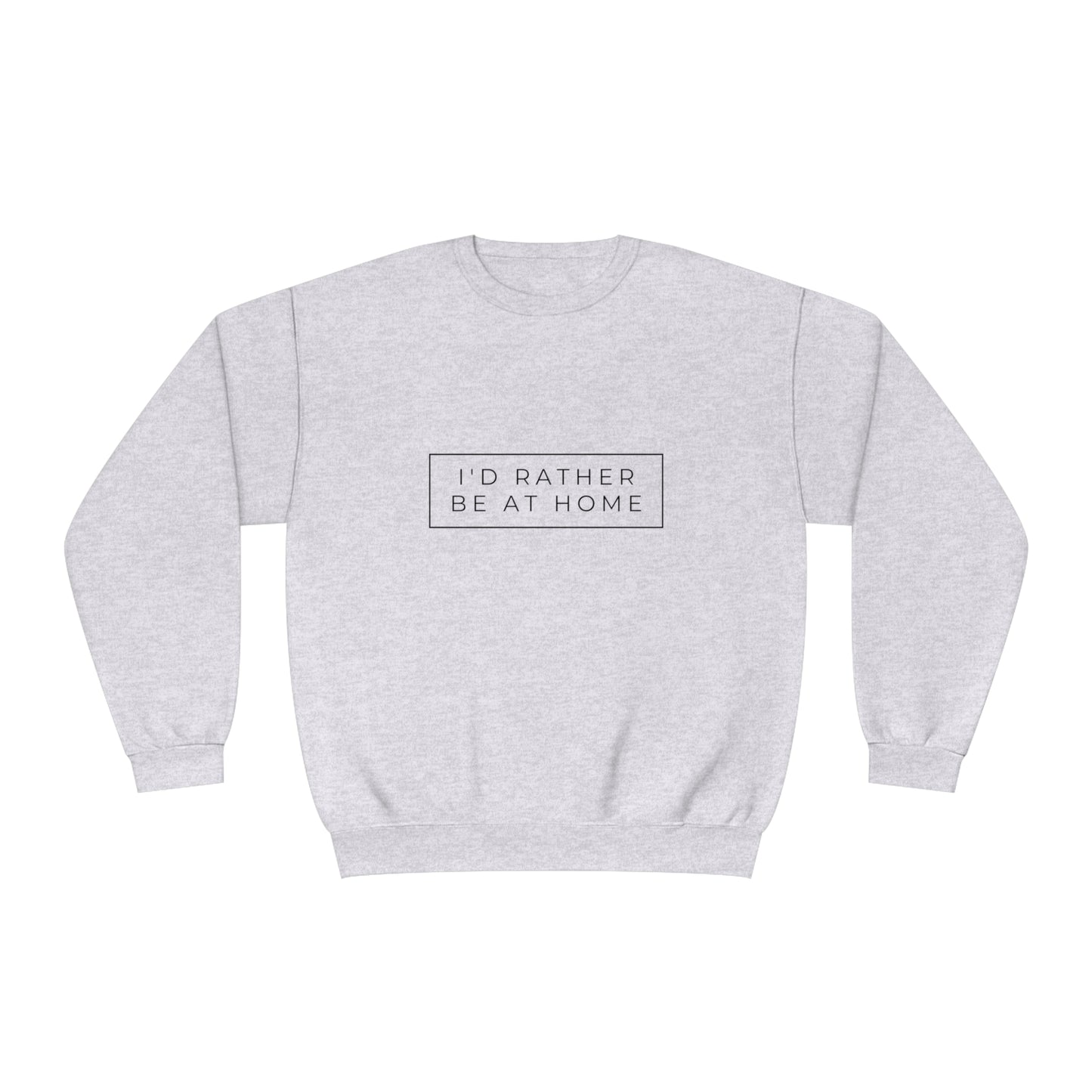 I'd Rather Be At Home Crewneck Sweatshirt